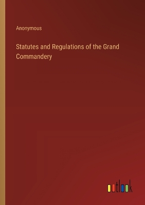 Book cover for Statutes and Regulations of the Grand Commandery