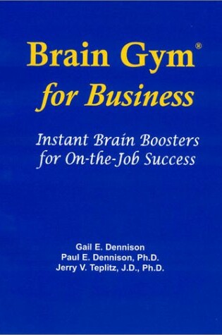 Cover of Brain Gym for Business : Instant Brain Boosters for on-the-Job Success