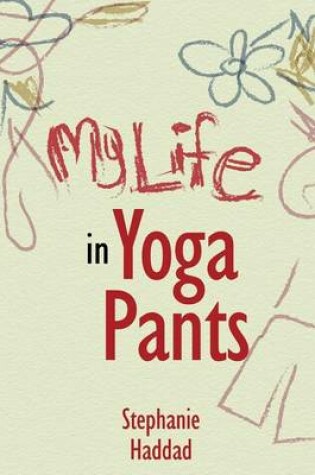 Cover of My Life in Yoga Pants