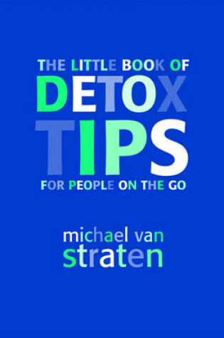 Cover of Little Book of Detox Tips for People on the Go