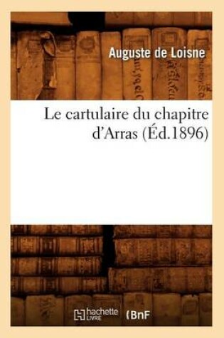 Cover of Le Cartulaire Du Chapitre d'Arras (Ed.1896)