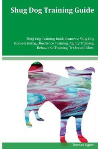 Cover of Shug Dog Training Guide Shug Dog Training Book Features