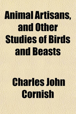 Book cover for Animal Artisans and Other Studies of Birds and Beasts