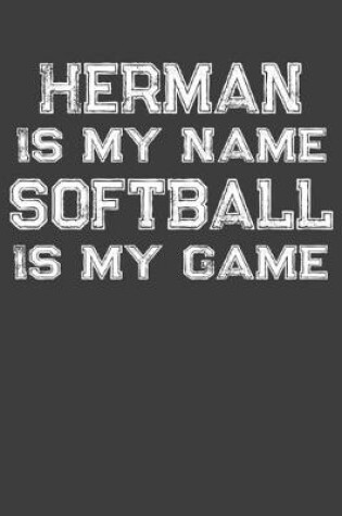 Cover of Herman Is My Name Softball Is My Game