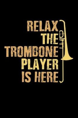 Cover of Relax The Trombone Player Is Here