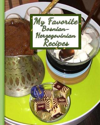 Book cover for My Favorite Bosnian-Herzegovinian Recipes