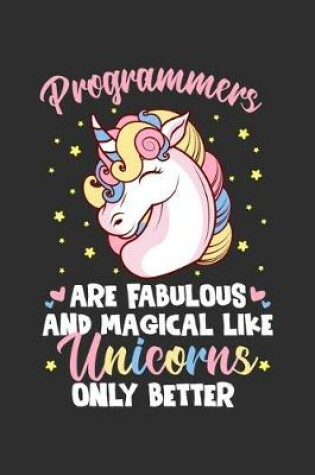 Cover of Programmers Are Fabulous And Magical Like Unicorns Only Better