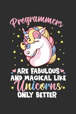 Book cover for Programmers Are Fabulous And Magical Like Unicorns Only Better