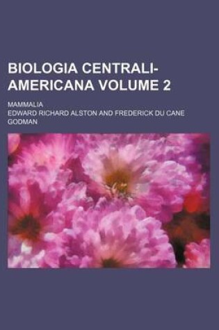 Cover of Biologia Centrali-Americana Volume 2; Mammalia