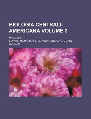 Book cover for Biologia Centrali-Americana Volume 2; Mammalia