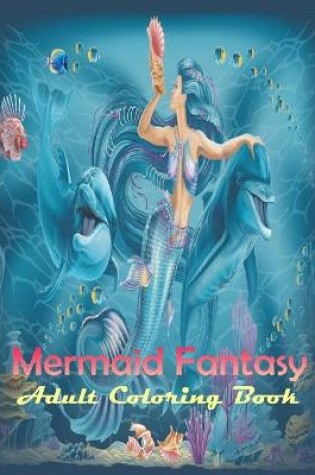 Cover of Mermaid Fanttasy Adult Coloring Book