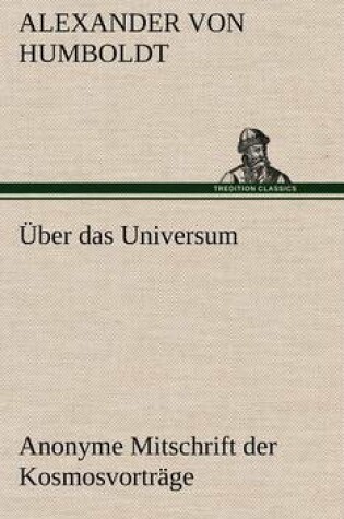 Cover of Uber Das Universum. Anonyme Mitschrift Der Kosmosvortrage