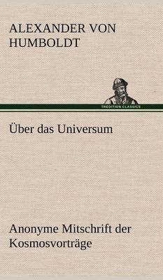 Book cover for Uber Das Universum. Anonyme Mitschrift Der Kosmosvortrage