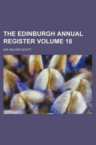 Cover of The Edinburgh Annual Register Volume 18