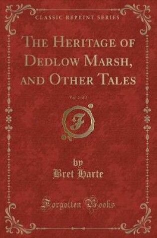 Cover of The Heritage of Dedlow Marsh, and Other Tales, Vol. 2 of 2 (Classic Reprint)