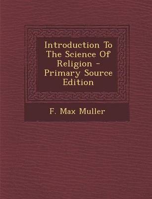 Book cover for Introduction to the Science of Religion - Primary Source Edition