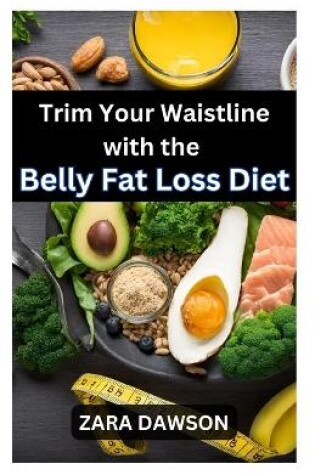 Cover of Trim Your Waistline with the Belly Fat Loss Diet