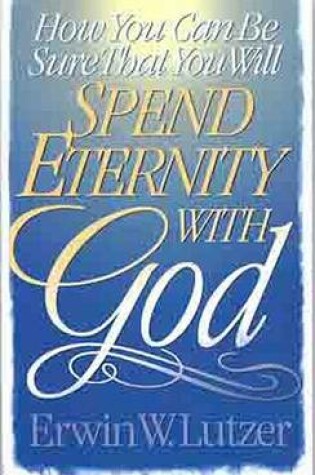 Cover of How You Can Be Sure That You Will Spend Eternity with God