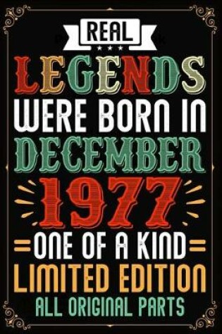 Cover of Real Legends Were Born In December 1977 One Of A Kind Limited Edition All Original Parts