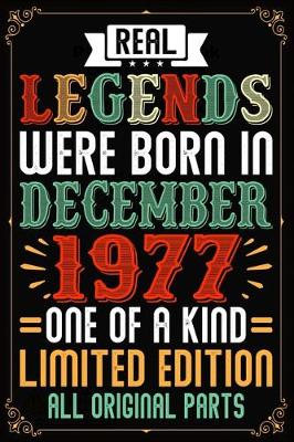 Book cover for Real Legends Were Born In December 1977 One Of A Kind Limited Edition All Original Parts