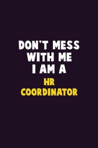 Cover of Don't Mess With Me, I Am A HR coordinator