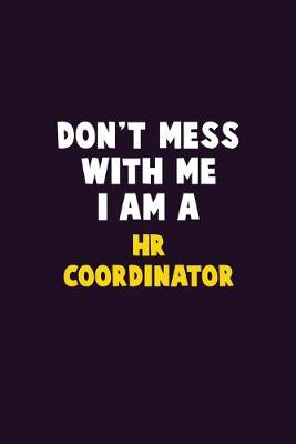 Book cover for Don't Mess With Me, I Am A HR coordinator