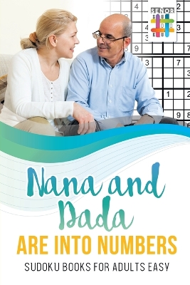 Book cover for Nana and Dada Are Into Numbers Sudoku Books for Adults Easy