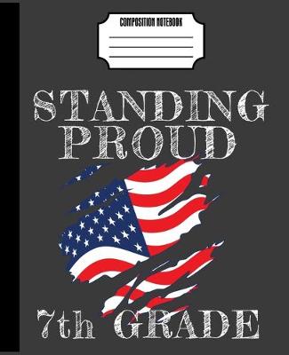 Book cover for Standing Proud 7th Grade Composition Notebook