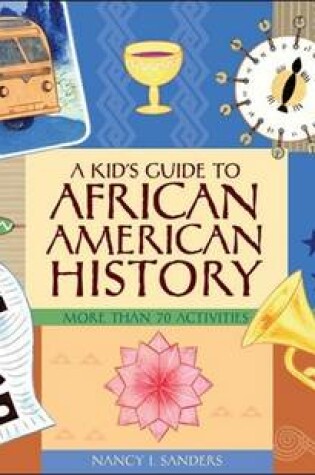 Cover of Kid's Guide to African American History, A: More Than 70 Activities
