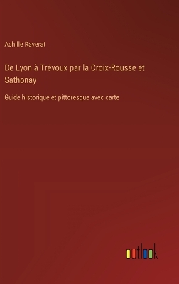 Book cover for De Lyon à Trévoux par la Croix-Rousse et Sathonay