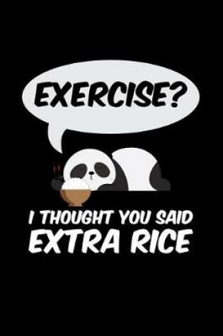 Cover of Exercise? I Thought You Said Extra Rice