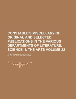 Book cover for Constable's Miscellany of Original and Selected Publications in the Various Departments of Literature, Science, & the Arts Volume 22