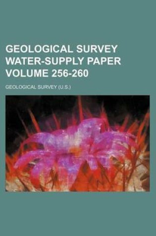 Cover of Geological Survey Water-Supply Paper Volume 256-260