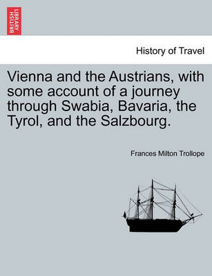 Book cover for Vienna and the Austrians, with Some Account of a Journey Through Swabia, Bavaria, the Tyrol, and the Salzbourg.