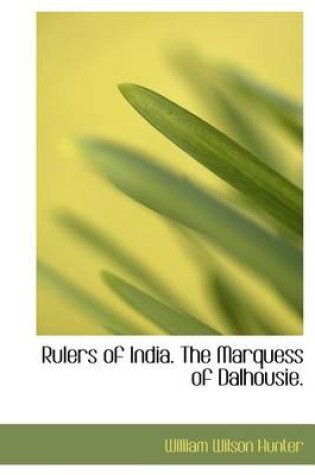 Cover of Rulers of India. the Marquess of Dalhousie.