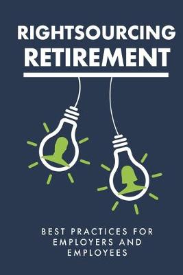 Book cover for Rightsourcing Retirement