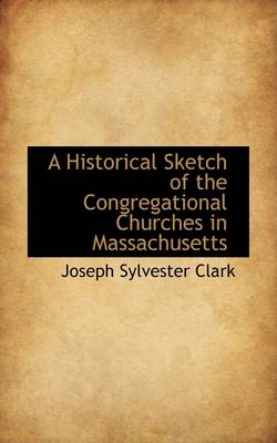 Book cover for A Historical Sketch of the Congregational Churches in Massachusetts