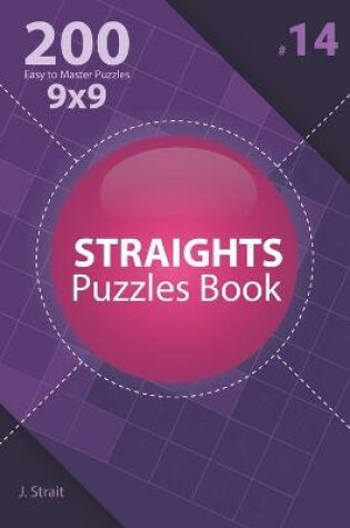 Cover of Straights - 200 Easy to Master Puzzles 9x9 (Volume 14)