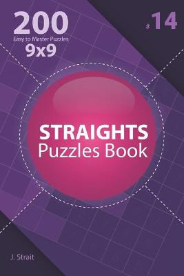 Book cover for Straights - 200 Easy to Master Puzzles 9x9 (Volume 14)