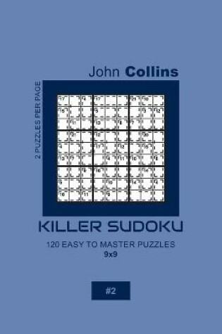 Cover of Killer Sudoku - 120 Easy To Master Puzzles 9x9 - 2