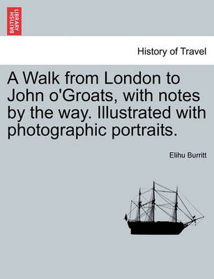 Book cover for A Walk from London to John O'Groats, with Notes by the Way. Illustrated with Photographic Portraits.