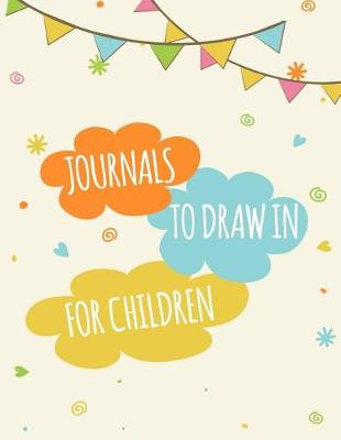 Book cover for Journals To Draw In For Children