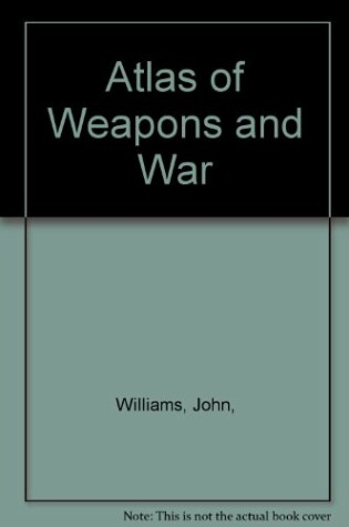 Cover of Atlas of Weapons & War