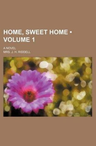 Cover of Home, Sweet Home (Volume 1); A Novel