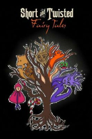 Cover of Short and Twisted Fairy Tales