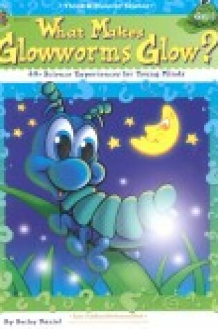 Cover of What Makes Glowworms Glow?