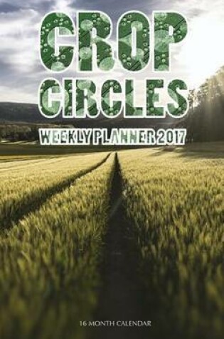 Cover of Crop Circles Weekly Planner 2017