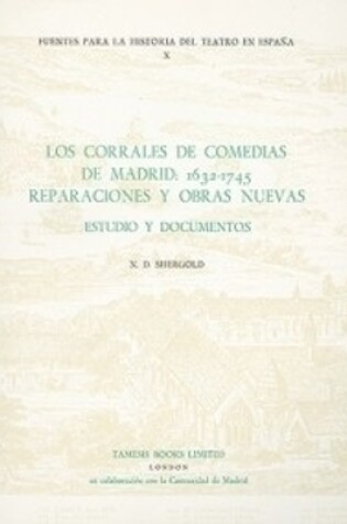 Cover of Los Corrales de Comedias de Madrid: 1632-1745.  Reparaciones y obras nuevas