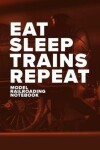 Book cover for Eat Sleep Trains Repeat - Model Railroading Notebook