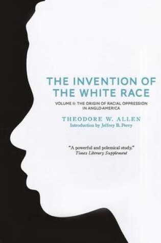 Cover of Invention of the White Race, Volume 2, The: The Origin of Racial Oppression in Anglo-America